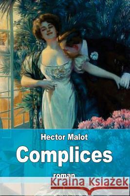 Complices Hector Malot 9781535020626 Createspace Independent Publishing Platform