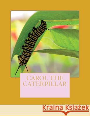 Carol the caterpillar Roberts, Nicole 9781535020657