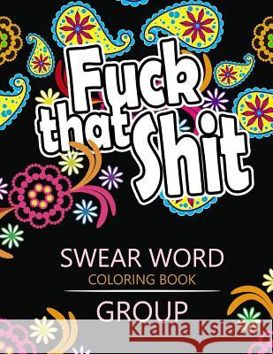 Swear Word coloring Book Group: Insult coloring book, Adult coloring books Rudy Team 9781535021289 Createspace Independent Publishing Platform