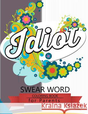 Swear Word coloring Book for Parents: Insult coloring book, Adult coloring books Rudy Team 9781535022040 Createspace Independent Publishing Platform