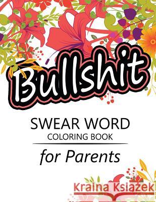 Swear Word coloring Book for Parents: Adult coloring books, Unleash your inner-parent! Rudy Team 9781535022095 Createspace Independent Publishing Platform