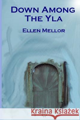 Down Among The Yla Ellen Mellor 9781535022514 Createspace Independent Publishing Platform