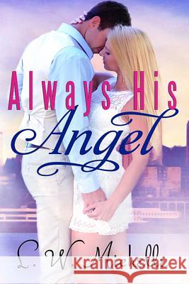 Always His Angel Lw Michelle Kari Ayashi O Mandy Hollis Photographer 9781535025782