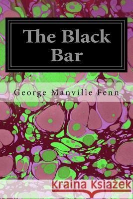 The Black Bar George Manville Fenn 9781535025973 Createspace Independent Publishing Platform