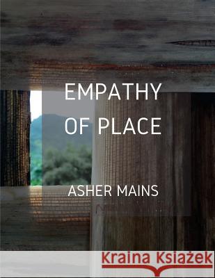 Empathy Of Place Asher Mains 9781535027076 Createspace Independent Publishing Platform