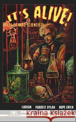 It's Alive! Tales of Mad Scientists Carson Demmans Forrest Dylan Bryant Erica Schultz 9781535029223