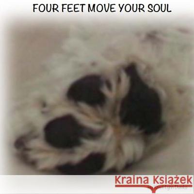 Four Feet Move Your Soul Kristi Lynn Domke 9781535031226 Createspace Independent Publishing Platform