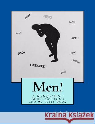 Men!: A Man-Bashing Adult Coloring and Activity Book Alison R. Perona 9781535033176 Createspace Independent Publishing Platform