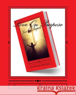 Love On Purpose: Bound By Love Elizabeth Townsend 9781535035637