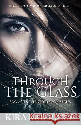 Through the Glass Kira Moericke 9781535037396 Createspace Independent Publishing Platform