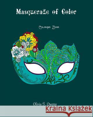 Masquerade of Color Olivia Owens Coloring Books Fo 9781535037693