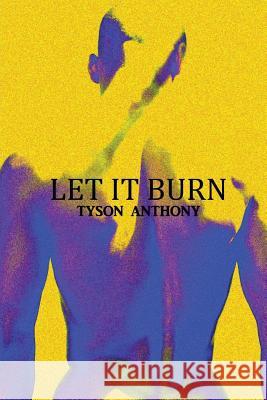 Let It Burn Tyson Anthony 9781535037754