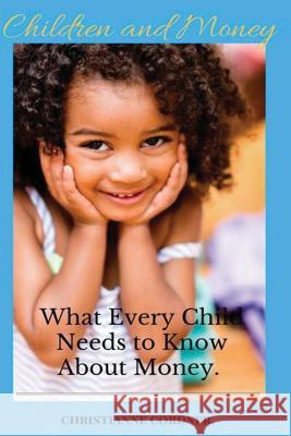 Children and Money: What Every Child Needs to Know About Money. Cordner, Christianne 9781535038225