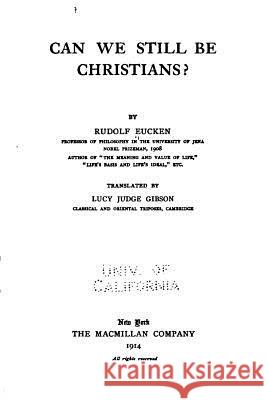 Can We Still Be Christians Rudolf Eucken 9781535040617