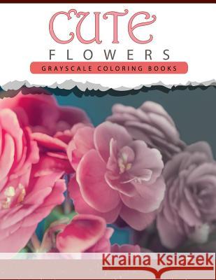 Cute Flowers: Grayscale coloring books for adults Anti-Stress Art Therapy for Busy People (Adult Coloring Books Series, grayscale fa Grayscale Publishing 9781535040648 Createspace Independent Publishing Platform