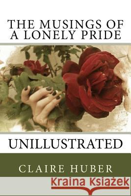 The Musings of a Lonely Pride: unillustrated Huber, Claire Louise 9781535044028