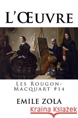 L'OEuvre: Les Rougon-Macquart #14 Hollybooks 9781535044325 Createspace Independent Publishing Platform