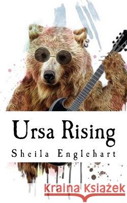 Ursa Rising Sheila Englehart 9781535044448 Createspace Independent Publishing Platform