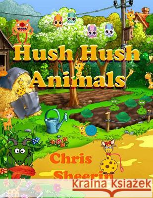 Hush Hush Animals Chris Sheerin 9781535044905