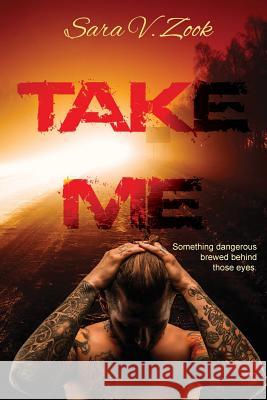 Take Me Sara V. Zook 9781535046282 Createspace Independent Publishing Platform