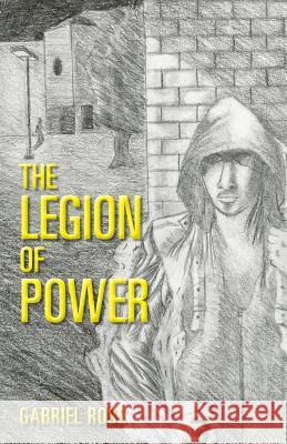 The Legion of Power Gabriel Ross 9781535047586 Createspace Independent Publishing Platform