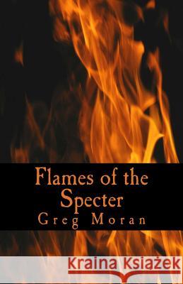 Flames of the Specter MR Greg Moran 9781535048439