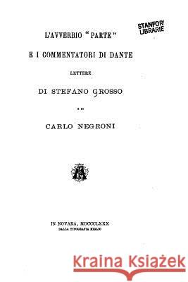 l'Avverbio Parte E I Commentatori di Dante Grosso, Stefano 9781535048736 Createspace Independent Publishing Platform