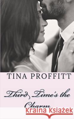 Third Time's the Charm: Sequel to Second Chances Tina Proffitt 9781535049405