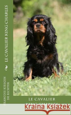 le cavalier king charles Francois Kiesgen De Richter, Francois 9781535049481 Createspace Independent Publishing Platform