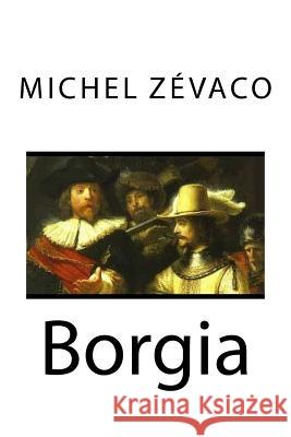 Borgia Michel Zevaco Edibooks 9781535050470 Createspace Independent Publishing Platform