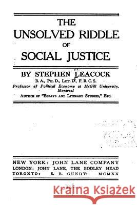 The Unsolved Riddle of Social Justice Stephen Leacock 9781535051521 Createspace Independent Publishing Platform