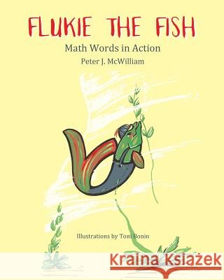 Flukie the Fish: Math Words in Action Dr Peter James McWilliam 9781535052160