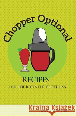 Chopper Optional: Recipes For The Recently Toothless Wylie, Rick 9781535055901