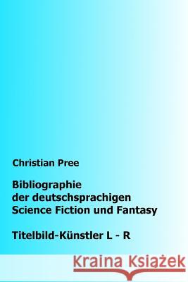 Bibliographie der deutschsprachigen Science Fiction und Fantasy: Titelbilder L-R Pree, Christian 9781535056359