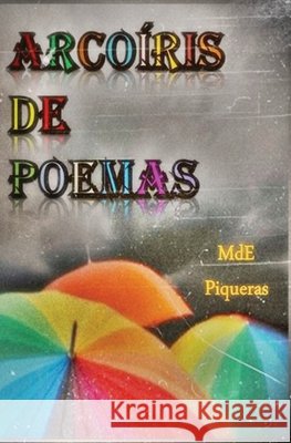 Arcoíris de Poemas Independiente, Mrv Editor, Piqueras, Mde 9781535057028 Createspace Independent Publishing Platform