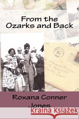 From the Ozarks and Back Roxana Conner Jones 9781535057172 Createspace Independent Publishing Platform