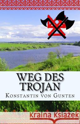 Weg des Trojan Von Gunten, Konstantin 9781535057370 Createspace Independent Publishing Platform