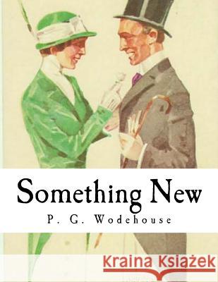Something New P. G. Wodehouse 9781535057714 Createspace Independent Publishing Platform