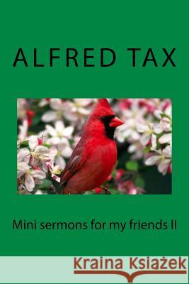 Mini-sermons for my friends II Tax, Alfred 9781535057868