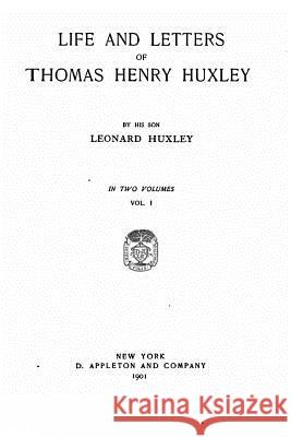 Life and Letters of Thomas Henry Huxley Thomas Henry Huxley 9781535062107