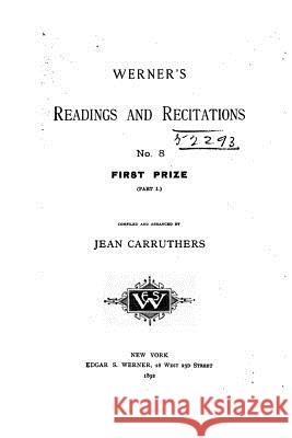 Werner's Readings and Recitations - No. 8 - First Prize Jean Carruthers 9781535062749 Createspace Independent Publishing Platform