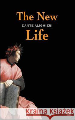 The New Life Dante Alighieri Dante Gabriel Rossetti 9781535063562 Createspace Independent Publishing Platform