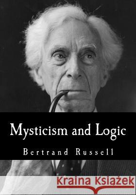 Mysticism and Logic: And Other Essays Bertrand Russell 9781535063746 Createspace Independent Publishing Platform