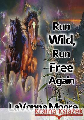 Run Wild, Run Free Again Lavonna Moore 9781535065337