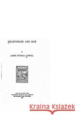Heartsease and Rue James Russell Lowell 9781535065559