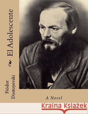 El Adolescente Fyodor Dostoyevsky Andrea Gouveia 9781535066310 Createspace Independent Publishing Platform