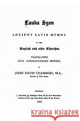 Laude Syon, Ancient Latin Hymns of the English and Other Churches John David Chambers 9781535066327