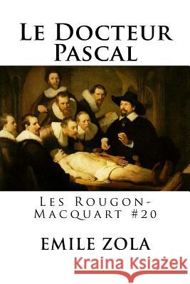 Le Docteur Pascal: Les Rougon-Macquart #20 Emile Zola Hollybooks 9781535066457 Createspace Independent Publishing Platform