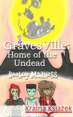 GravesVille: Home of the Undead - Beebop Madness Hernandez, A. C. 9781535066891 Createspace Independent Publishing Platform