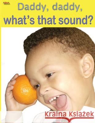 Daddy, daddy, what's that sound? Staley, Bretta R. 9781535067133 Createspace Independent Publishing Platform